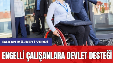Engelli Çalışanlara Devlet Desteği: Bakan Müjdeyi Verdi