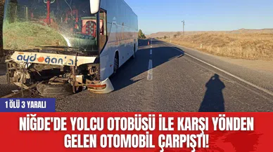 Niğde'de Yolcu Otobüsü İle Karşı Yönden Gelen Otomobil Çarpıştı! 1 ölü 3 yaralı