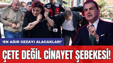 "Çete değil cinayet şebekesi"