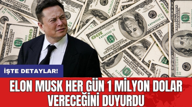 Elon Musk her gün 1 milyon dolar vereceğini duyurdu