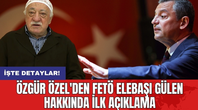 Özgür Özel'den FETÖ Elebaşı Gülen Hakkında İlk Açıklama