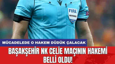 Başakşehir NK Celie Maçının Hakemi Belli Oldu!