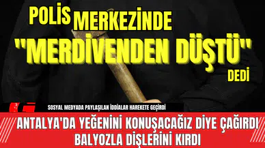 Antalya'da Yeğenini Konuşacağız diye Çağırdı Balyozla Dişlerini Kırdı