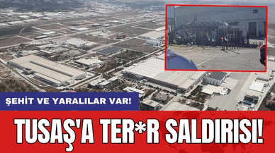TUSAŞ'a ter*r saldırısı! Şehit ve yaralılar var!