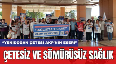 ÇETESİZ VE SÖMÜRÜSÜZ SAĞLIK : "YENİDOĞAN ÇETESİ AKP’NİN ESERİ"