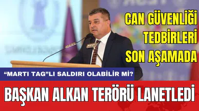BAŞKAN ALKAN TERÖRÜ LANETLEDİ