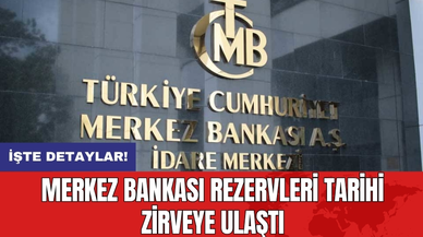 Merkez Bankası Rezervleri Tarihi Zirveye Ulaştı