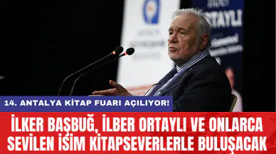 14’üncü Antalya Kitap Fuarı açılıyor! İlker Başbuğ, İlber Ortaylı ve onlarca sevilen isim kitapseverlerle buluşacak