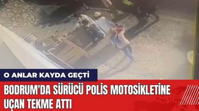 Bodrum'da Sürücü Polis Motosikletine Uçan Tekme Attı