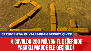 Erzincan'da çuvallardan servet çıktı! 4 çuvalda 200 milyon TL değerinde yasaklı madde ele geçirildi