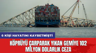 Köprüyü Çarparak Yıkan Gemiye 102 Milyon Dolarlık Ceza