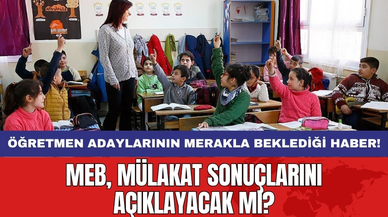 Öğretmen adaylarının merakla beklediği haber! MEB, mülakat sonuçlarını açıklayacak mı?