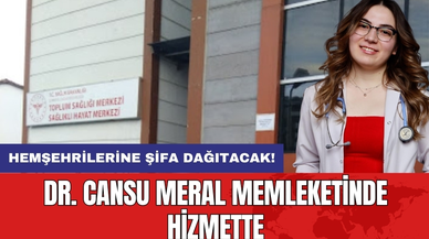 Dr. Cansu Meral memleketinde şifa dağıtıyor