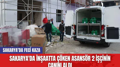 Sakarya'da İnşaatta Çöken Asansör 2 İşçinin Canını Aldı