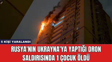 Rusya'nın Ukrayna'ya Yaptığı Dron Saldırısında 1 Çocuk Öldü