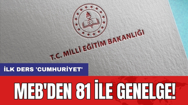 MEB'den 81 ile genelge: İlk ders 'Cumhuriyet'