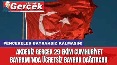 Pencereler Bayraksız Kalmayacak! Akdeniz Gerçek 29 Ekim Cumhuriyet Bayramı'nda Ücretsiz Bayrak Dağıtacak
