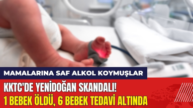 KKTC'de Yenidoğan Skandalı: 1 Bebek Öldü 6 Bebek Tedavi Altında