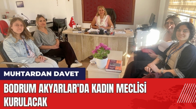 Bodrum Akyarlar'da Kadın Meclisi Kurulacak