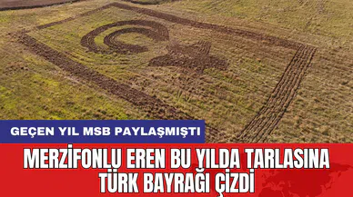 Merzifonlu Eren Bu Yıl da Tarlasına Türk Bayrağı Çizdi