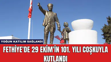 Fethiye'de 29 Ekim'in 101. Yılı Coşkuyla Kutlandı
