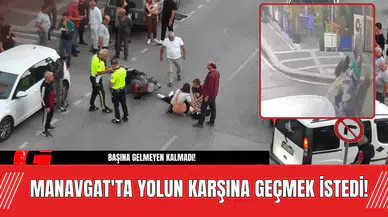 Manavgat'ta Yolun Karşına Geçmek İstedi! Başına Gelmeyen Kalmadı!