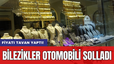 Fiyatı Tavan Yaptı! Bilezikler Otomobili Solladı