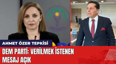 DEM Parti'den Ahmet Özer Tepkisi: Verilmek İstenen Mesaj Açık