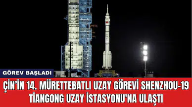 Çin’in 14. Mürettebatlı Uzay Görevi Shenzhou-19 Tiangong Uzay İstasyonu'na Ulaştı
