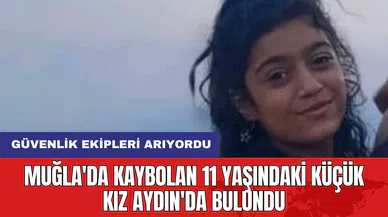 Muğla'da Kaybolan 11 Yaşındaki Küçük Kız Aydın'da Bulundu