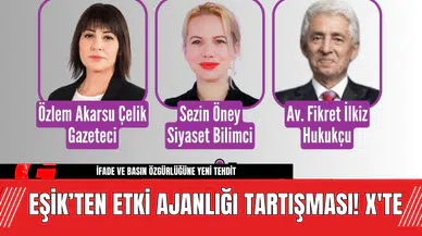 EŞİK’ten Etki Ajanlığı Tartışması! X'te