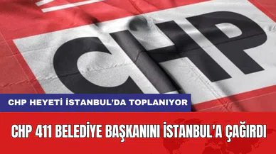 CHP 411 Belediye Başkanını İstanbul'a Çağırdı