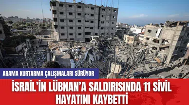 İsrail’in Lübnan’a Saldırısında 11 Sivil Hayatını Kaybetti