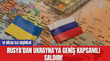 Rusya'dan Ukrayna'ya geniş kapsamlı saldırı! 12 Bölge Ele Geçirildi