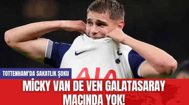 Tottenham'da Sakatlık Şoku: Micky van de Ven Galatasaray Maçında Yok!