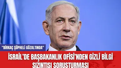 İsrail’de Başbakanlık Ofisi’nden Gizli Bilgi Sızıntısı Soruşturması