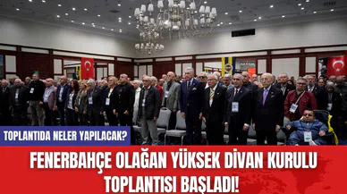 Fenerbahçe Olağan Yüksek Divan Kurulu Toplantısı Başladı! Toplantıda Neler Yapılacak?