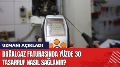 Doğalgaz Faturasında Yüzde 30 Tasarruf Nasıl Sağlanır?