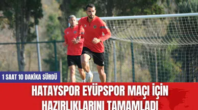 Hatayspor Eyüpspor Maçı İçin Hazırlıklarını Tamamladı