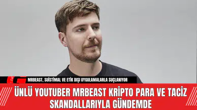 Ünlü YouTuber MrBeast Kripto Para ve T*ciz Skandallarıyla Gündemde