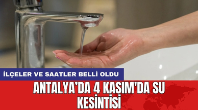 Antalya’da 4 Kasım'da Su Kesintisi: İlçeler ve Saatler Belli Oldu