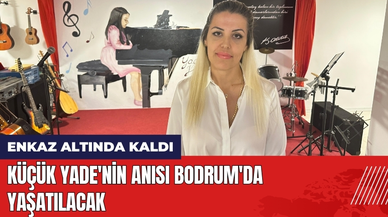 Enkaz Altında Kalan Yade'nin Anısı Bodrum'da Yaşatılacak