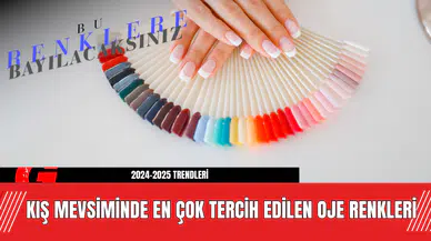 Kış Mevsiminde En Çok Tercih Edilen Oje Renkleri: 2024-2025 Trendleri