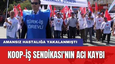 Koop-İş Sendikası'nın Acı kaybı