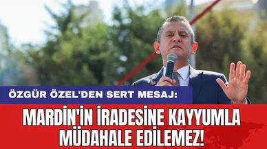 Özgür Özel'den Sert Mesaj: 'Mardin'in İradesine Kayyumla Müdahale Edilemez!