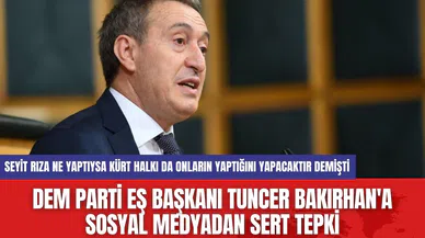 DEM Parti Eş Başkanı Tuncer Bakırhan'a Sosyal Medyadan Sert Tepki