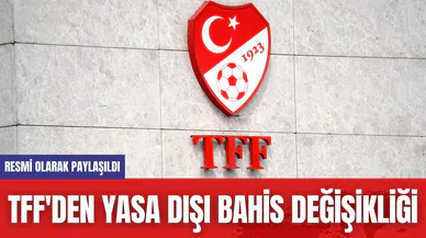 TFF'den Yasa Dışı Bahis Değişikliği
