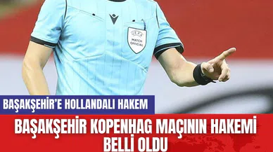 Başakşehir Kopenhag Maçının Hakemi Belli Oldu