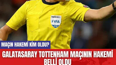Galatasaray Tottenham Maçının Hakemi Belli Oldu