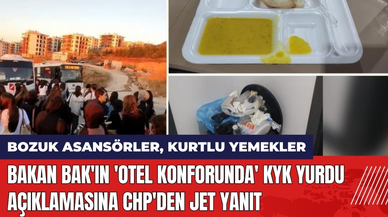 Bakan Bak'ın 'Otel Konforunda' KYK Yurdu Açıklamasına CHP'den Jet Yanıt